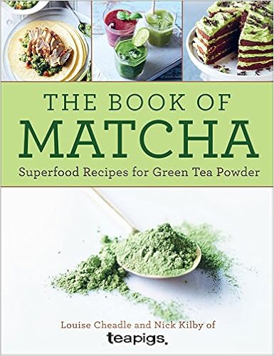 The Book of Matcha: Superfood Recipes for Green Tea Powder The Book of Matcha: Superfood Recipes for Green Tea Powder