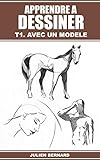 Apprendre à dessiner T1. Avec un modèle (French Edition) by Julien Bernard