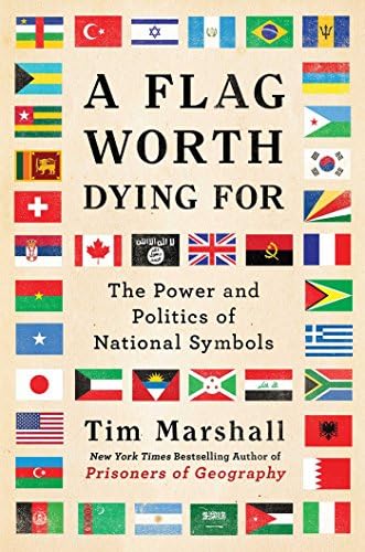A Flag Worth Dying For: The Power and Politics of National Symbols (2) (Politics of Place) Hardcover – July 4, 2017