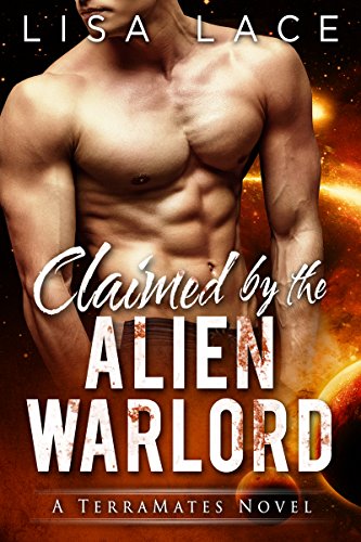 Claimed By The Alien Warlord A Science Fiction Alien Mail Order Bride Romance Terramates Book 14 - 