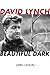 David Lynch: Beautiful Dark (The Scarecrow Filmmakers Series Book 126) by Greg Olson