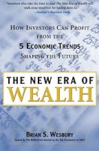 The New Era of Wealth : How Investors Can Profit from the Five Economic Trends Shaping the Future