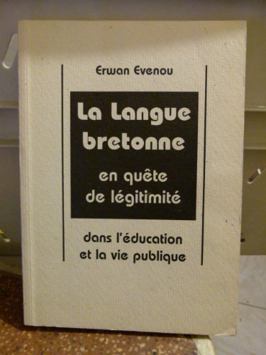 La  langue bretonne en quête de légitimité dans l'éducation et la vie publique