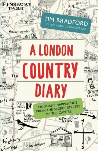 A London Country Diary: Mundane Happenings from the Secret Streets of the Capital