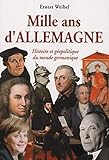 Mille ans d'Allemagne : Histoire et géopolitique du monde germanique by 