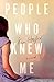 People Who Knew Me: A Novel