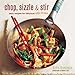 Chop, Sizzle, & Stir: Easy Recipes for Fabulous Stir-fries by 