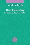 Work on Myth, Blumenberg, Hans, 0262521334