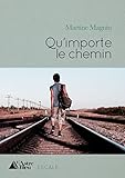 Qu'importe le chemin: Le témoignage poignant d'une mère sur la maladie de son fils (French Edition by Martine Magnin