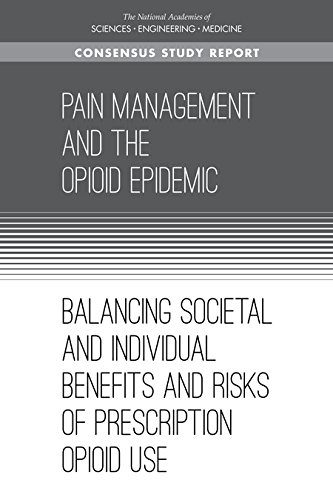 Download Pain Management and the Opioid Epidemic: Balancing Societal and Individual Benefits and Risks of Prescription Opioid Use (Related Harms) Download Pain Management and the Opioid Epidemic: Balancing Societal and Individual Benefits and Risks of Prescription Opioid Use (Related Harms)