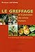 le greffage et la plantation des arbres frutiers (ne): LES TECHNIQUES LES PLUS ACTUELLES (ROUERGUE LIVRES PRATIQUE) by 