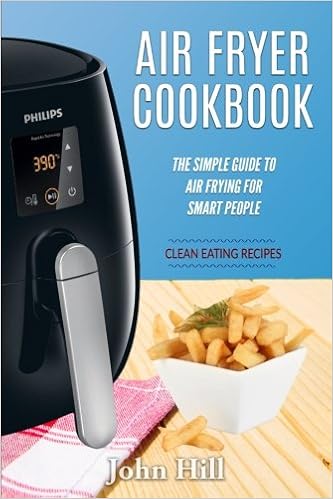 Amazon Com Air Fryer Cookbook The Simple Guide To Air Frying For Smart People Air Fryer Recipes Clean Eating 9781537755861 Hill John Books