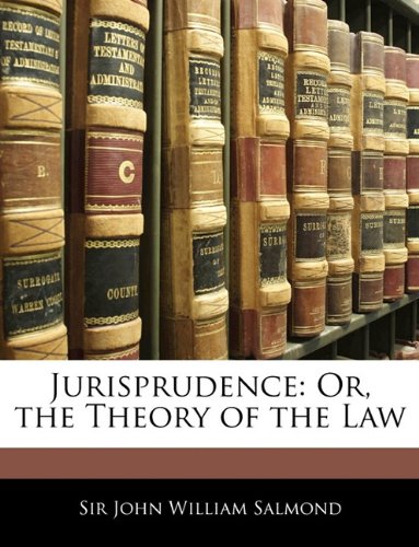 Jurisprudence: Or, the Theory of the Law