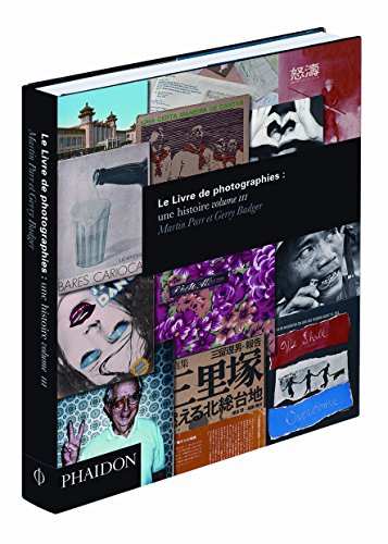 Le Livre de photographies : une histoire : Volume 3 by Martin Parr, Gerry Badger
