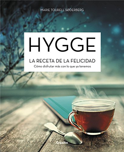 Hygge. La receta de la felicidad: Cómo disfrutar más con lo que ya tenemos (Spanish Edition)