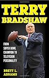 Brett L. Abrams, "Terry Bradshaw: From Super Bowl Champion to Television Personality" (Rowman and Littlefield, 2017)