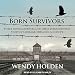Born Survivors: Three Young Mothers and Their Extraordinary Story of Courage, Defiance, and Hope by