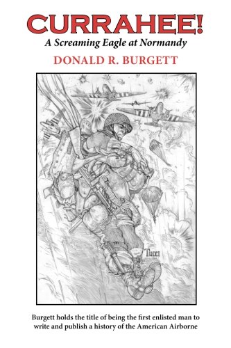 Currahee!: Currahee! is the first volume in the series "Donald R. Burgett a Screaming Eagle": Volume 1
