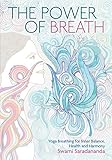 The Power of Breath: The Art of Breathing Well for Harmony, Happiness and Health by Swami Saradananda
