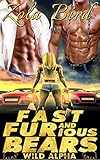 Fast and FURious Bears: BBW Bear Shifter BWWM Werebear Paranormal Romance (Wild Alpha Shifters Book 4)