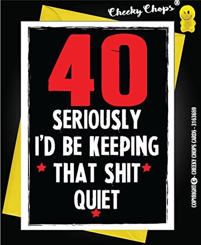 Cheeky Chops Cards Funny Rude Birthday/ 40th - 40 Keep That Shit Quiet -C49, Full colour
