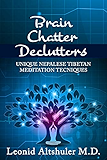 Brain Chatter Declutters: Unique Nepalese And Tibetan Meditation Techniques