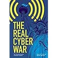 The Real Cyber War: The Political Economy of Internet Freedom (The History of Media and Communication)