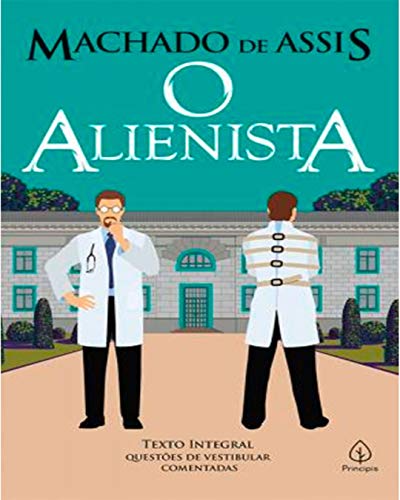 O alienista - eBook, Resumo, Ler Online e PDF - por de Assis, Machado