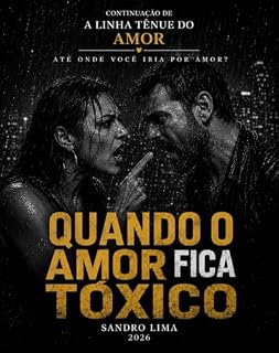 Livro QUANDO O AMOR FICA TÓXICO: ATÉ ONDE VOCÊ IRIA POR AMOR?
