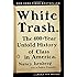 White Trash: The 400-Year Untold History of Class in America