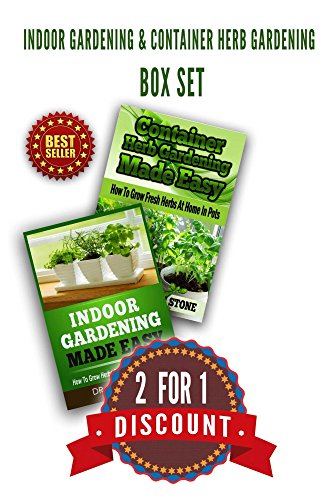 Indoor Gardening & Container Herb Gardening Box Set: The Urban Gardener's Beginner's Pack (Organic Gardening, Urban Homesteading, Vegetable Garden, Hydroponic ... Beginners Guide) (Square Foot Homesteading) by Dr John Stone