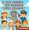 Livro O Que Queres Ser Quando Fores Grande?