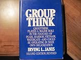 Groupthink : Psychological Studies of Policy Decisions and Fiascoes, Janis, Irving L., 0395331897