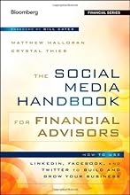 The Social Media Handbook for Financial Advisors: How to Use LinkedIn, Facebook, and Twitter to Build and Grow Your Business (Bloomberg Financial)