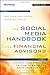 The Social Media Handbook for Financial Advisors: How to Use LinkedIn, Facebook, and Twitter to Build and Grow Your Business (Bloomberg Financial) - Book by Matthew Halloran
