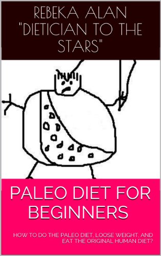Paleo Diet For Beginners - how to do the paleo diet, lose weight, and eat the original human diet? (CAVEMAN DIET BOOK Book 1)