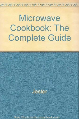 Microwave Cookbook: The Complete Guide Microwave Cookbook: The Complete Guide