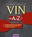 Dictionnaire du vin de A à Z - Devenez incollable sur les cépages, la dégustation, les appellatio by 