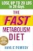 The Fast Metabolism Diet: Lose Up to 20 Pounds in 28 Days: Eat More Food & Lose More Weight primary