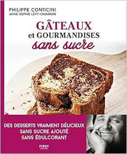 Gateaux Et Gourmandises Sans Sucre 2eme Edition Des Desserts Vraiment Delicieux Sans Sucre Ajoute Sans Edulcorant Amazon Co Uk Conticini Philippe Levy Chambon Anne Sophie Guedes Valery Books