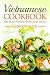 Vietnamese Cookbook: The Most Popular Vietnamese Recipes