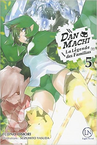 Danmachi Tome 5 05 French Edition Omori Fujino Yasuda Suzuhito Raynal Marie Saskia 9782373020274 Amazon Com Books