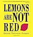 Lemons Are Not Red (Ala Notable Book(Awards)) (Neal Porter Books) by Laura Vaccaro Seeger