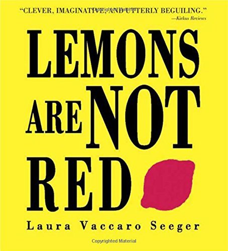 Lemons Are Not Red (Ala Notable Book(Awards)) (Neal Porter Books) by Laura Vaccaro Seeger