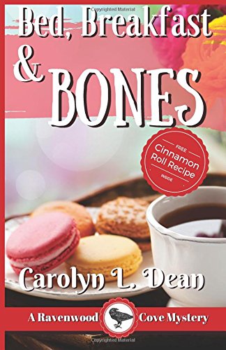 Amazon Com Bed Breakfast Bones A Ravenwood Cove Mystery Ravenwood Cove Cozy Mystery Volume 1 9781539868125 Dean Carolyn L Books