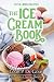 The Ice Cream Book: Over 400 Recipes by Louis P. De Gouy