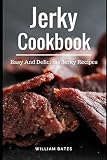 Jerky Cookbook: Easy And Delicious Jerky Recipes (Dehydrator Recipes)