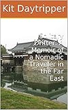 Solitary Drifter: A Memoir of a Nomadic Traveler in the Far East