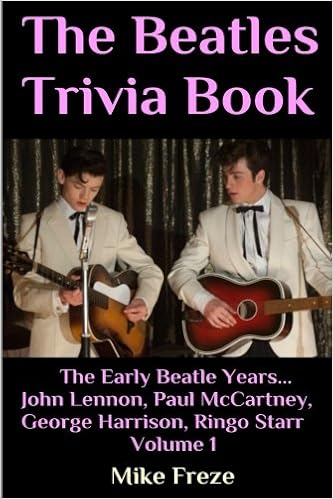 The Beatles Trivia Book The Early Beatle Years John Lennon Paul Mccartney George Harrison Ringo Starr Volume 1 Freze Mike 9781535250535 Amazon Com Books