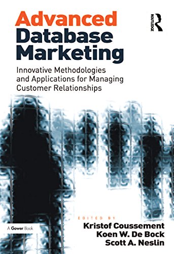 Advanced Database Marketing: Innovative Methodologies and Applications for Managing Customer Relationships